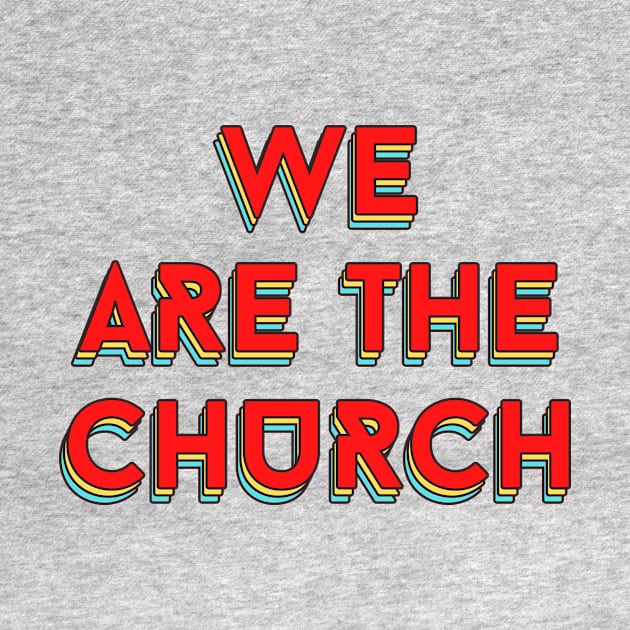 We Are The Church | Christian Typography by All Things Gospel